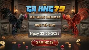 Xem Full Video Đá Gà CPC5 Ngày 22/06/2026 Tại GAKING79